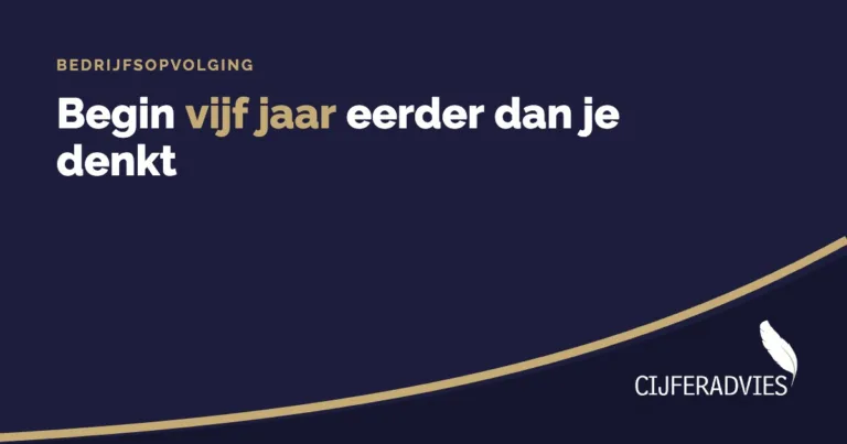 Bedrijfsopvolging: begin vijf jaar eerder dan je denkt